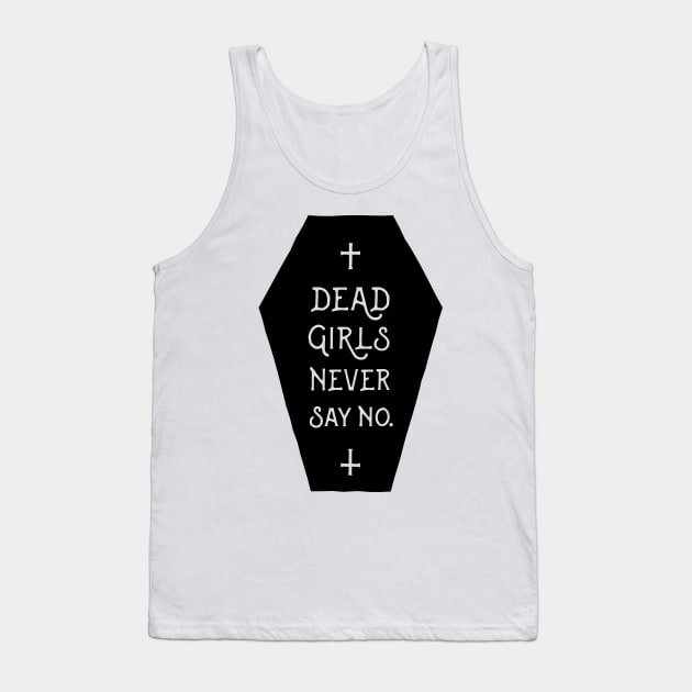 Dead Girls Never Say No. Tank Top by DeadSexy